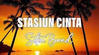 Setia Band - Stasiun Cinta - Lyrics  Lirik