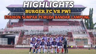 Higlights Pertandingan Burger Fc vs Pwi At Stadion Sumpah Pemuda Bandar Lampung