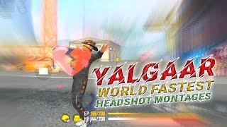 YALGAAR  - Worlds Fastest Headshot Montage Ever   Free Fire Montages