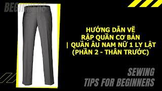 Bài 16 - Hướng Dẫn Vẽ Rập Quần Cơ Bản  Rập Quần Âu Nam Nữ 1 Ly Lật Phần 2  Vẽ Rập Cơ Bản