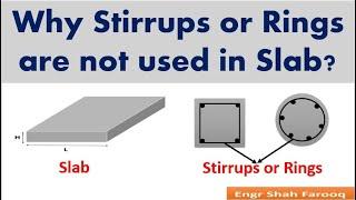 Why Stirrups and Rings are not Provided in Slabs?  Why shear reinforcement is not provided in Slab?