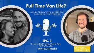 Van Life Full Time? And running a 7-figure business while travelling full time