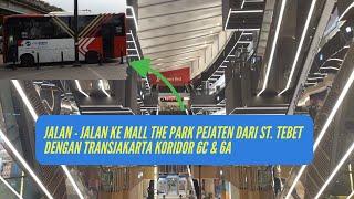 Cara Termudah ke Mall The Park Pejaten dari Stasiun Tebet Hanya 3500  TransJakarta Koridor 6C - 6A