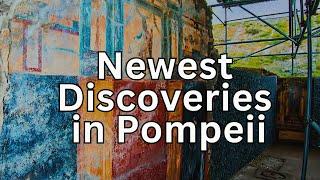 What are the newest discoveries at Pompeii?