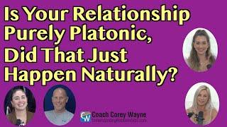 Is Your Relationship Now Purely Platonic Did That Just Happen Naturally?