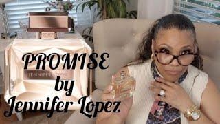 Jennifer Lopez new fragrance PROMISE Lets review