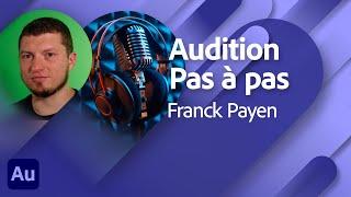 Pas à pas Audition avec Franck Payen  Adobe France