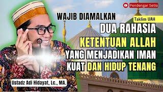 DUA RAHASIA KETENTUAN ALLAH Yang Menjadikan Iman Kuat dan Hidup Tenang  Ustadz Adi Hidayat Lc. MA