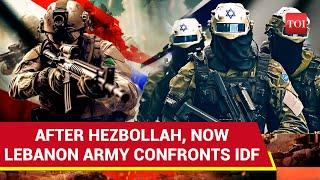 Big Lebanese Army Attacks Israeli Forces For The First Time During IDF- Hezbollah War  Details