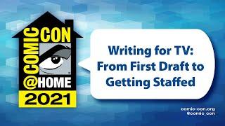 Writing for TV From First Draft to Getting Staffed  Comic-Con@Home 2021