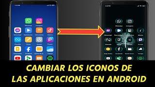 COMO CAMBIAR LOS ICONOS DE LAS APLICACIONES EN ANDROID  CAMBIA LOS ICONOS DE LAS APPS EN ANDROID