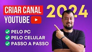 2024 Como CRIAR um CANAL no YOUTUBE  Passo a Passo Pelo Celular ou Computador