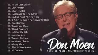 Don Moen Nonstop Praise and Worship Songs of ALL TIME - All We Like Sheep Our Father..