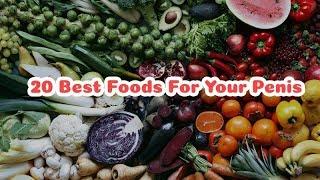 20 Best Foods For Your Penis  Naturally