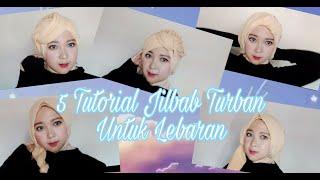 5 TUTORIAL JILBAB TURBAN UNTUK LEBARAN MENGGUNAKAN JILBAB PARIS