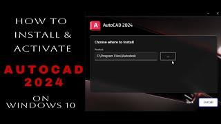 How to Install & Activate AUTOCAD 2024 On Windows 10