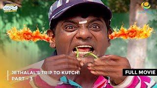 Jethalals Trip To Kutch  FULL MOVIE  Part 3  Taarak Mehta Ka Ooltah Chashmah Ep 796 to 799