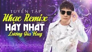 Tuyển Tập Nhạc Remix Hay Nhất Lương Gia Huy - VUANHACSAN - Nhạc Remix Quẩy Cực Sung Hay Nhất 2024