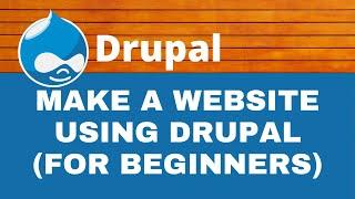 How to Make a Website Using DRUPAL 7 for Beginners 2021  Drupal Tutorials