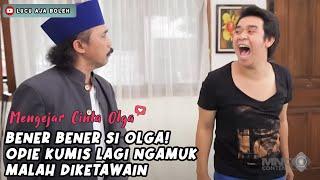 ADE AJE BACOTNYE OPIE KUMIS BIKIN OLGA GAK BISA TAHAN KETAWA - MENGEJAR CINTA OLGA