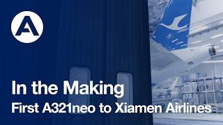 In the Making First #A321neo to Xiamen Airlines