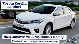 2013 - 2018  1.4 Dizel  Toyota Corolla  Hız Sabitleyici ve Sürüş Modları Montajı