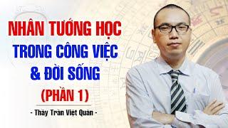 ỨNG DỤNG NHÂN TƯỚNG HỌC VÀO CÔNG VIỆC VÀ CUỘC SỐNG P1  THẦY TRẦN VIỆT QUÂN