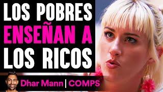 Los Pobres Enseñan A Los Ricos  Dhar Mann Studios