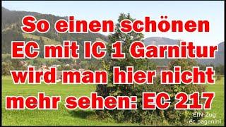 So einen schönen EC mit DB IC 1- Garnitur wird man HIER nicht mehr sehen können- EC 217 Dachstein