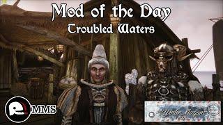 Morrowind Mod of the Day - Troubled Waters Showcase