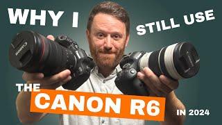 Why I Still Use the Canon R6 in 2024