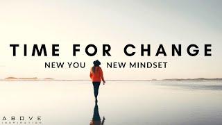 TIME FOR CHANGE  New You New Mindset - Inspirational & Motivational Video