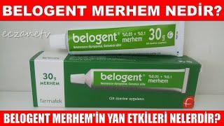 Belogent Merhem Nedir? Belogent Merhemin Yan Etkileri Nelerdir? Belogent Merhem Nasıl Kullanılır?