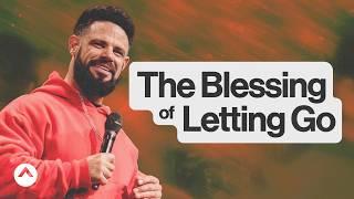 The Blessing Of Letting Go  Pastor Steven Furtick  Elevation Church