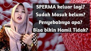 SPERMA KELUAR SETELAH BERHUBUNGAN  MASUK TIDAK APA PENYEBABNYA