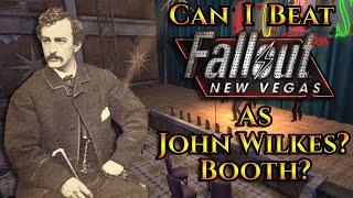 Can I Beat Fallout New Vegas As John Wilkes Booth?