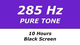 285 Hz Pure Tone - 10 Hours - Black Screen - Heals and Regenerates Tissues and  Organs