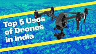 Top Five Uses of Drones in India