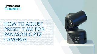 How to adjust preset time for Panasonic #PTZ Cameras