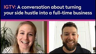 Instagram Live A conversation about turning your side hustle into a full-time business