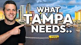 What Many Say Tampa Bay NEEDS To Be A Better Place To Live.