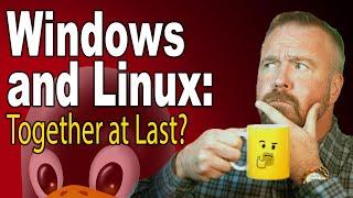 Windows and Linux Together at Last?