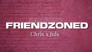 Idle Gang Chris x Juls - Friendzoned Official Lyric Video