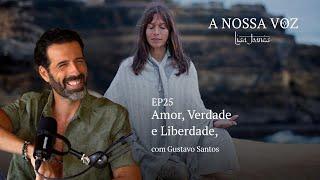 Amor Verdade e Liberdade com Gustavo Santos