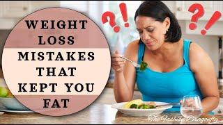 WEIGHT LOSS MISTAKES. WHY ARE YOU NOT SLIMMER YET?