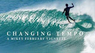 Changing Tempo  A surfing journey with Mikey February