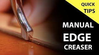 Quick Tips for Using Manual Edge Creaser  Vegetable Tanned Leather