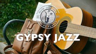GYPSY JAZZ  Quality Background Music Playlist for Smooth Relaxing Ambience