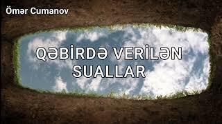 Qəbirdə verilən suallar. Ömər Cumanov