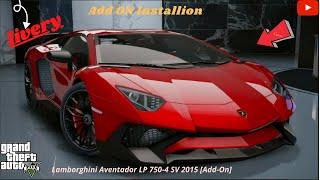 HOW TO INSTALL Lamborghini Aventador LP 750-4 SV 2015 IN GTA 5